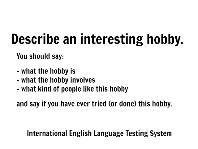 Describe an interesting hobby - IELTS speaking cue card