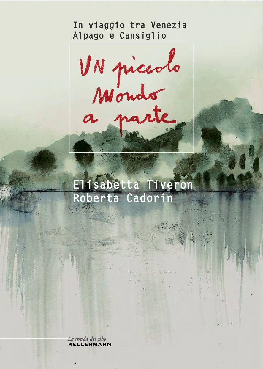 cobrizo Un piccolo mondo a parte. In viaggio tra Venezia, Alpago e