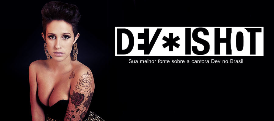 DEV FANS BR | Sua melhor fonte sobre a cantora Dev no Brasil
