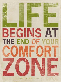 LIFE begins at the end  of  your comfort zone.