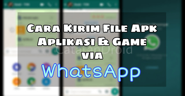 Cara Kirim File Apk Aplikasi & Game Lewat WA di Semua Hape Android