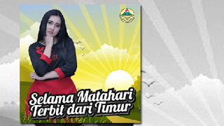 Lirik Lagu Nella Kharisma - Selama Matahari Terbit Dari Timur