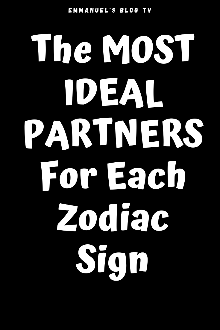The MOST IDEAL PARTNERS For Each Zodiac Sign