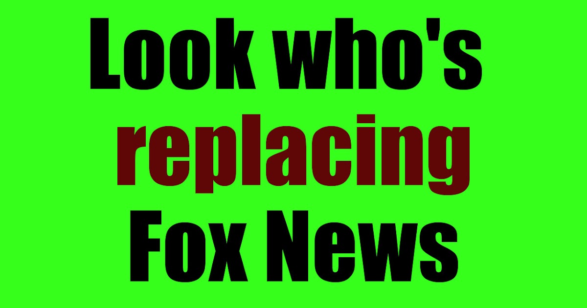 Whos News look who s replacing fox news dailykenn Whos News look who s replacing fox news dailykenn