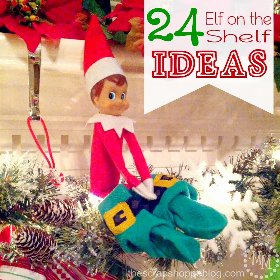 24 Elf on the Shelf Ideas! - The Scrap Shoppe