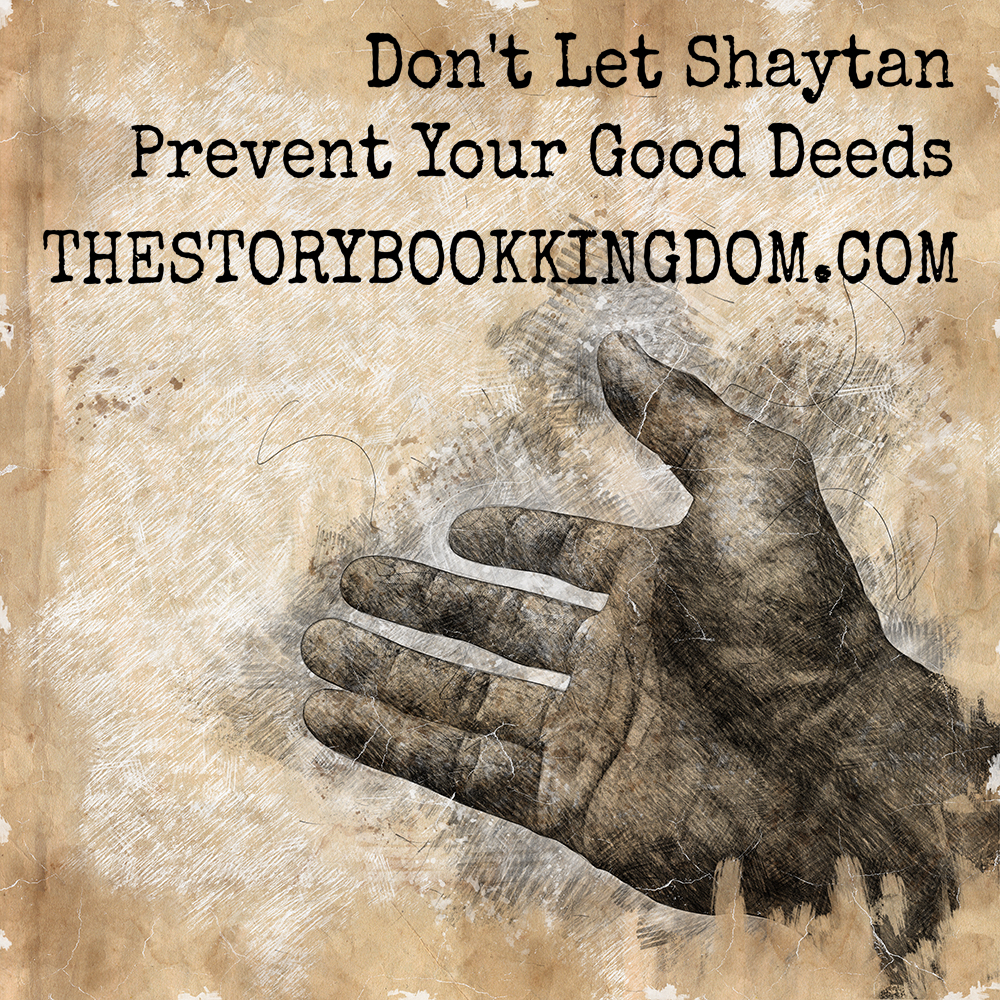 Don't Let Shaytan Prevent Your Good Deeds