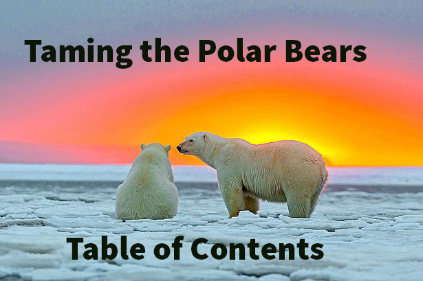 Taming The Polar Bears Table Of Contents And Reading Guide For
