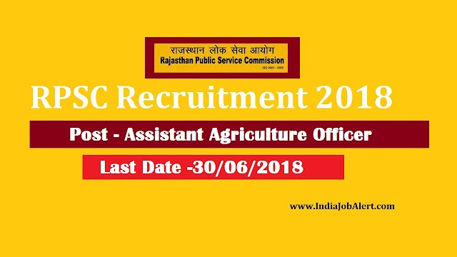 RPSC Recruitment 2018 || Apply for Assistant Agriculture Officer Posts 