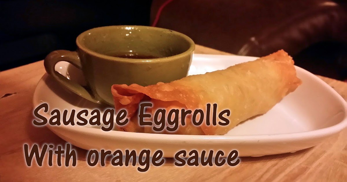 sausage egg rolls with orange soy sauce sesame oil dipping sauce Hippie Chic's Makings