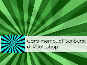 Cara membuat Sunburst di Photoshop - Responsive Blogger Template Cara membuat Sunburst di Photoshop - Responsive Blogger Template