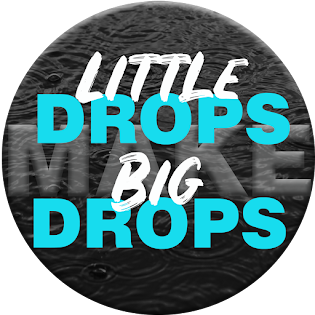 Little Drops Make Big Drops