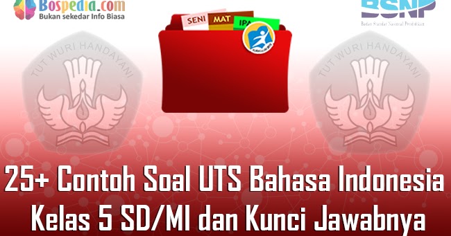 Lengkap 25 Contoh Soal Uts Bahasa Indonesia Kelas 5 Sd Mi Dan Kunci Jawabnya Terbaru Bospedia