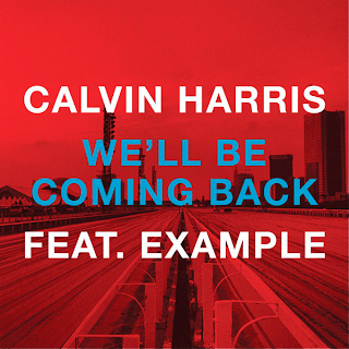 We'll Be Coming Back (Calvin Harris ft. Example)
