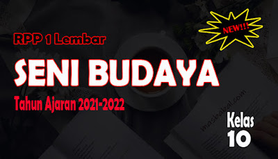 RPP 1 Lembar Seni Budaya Kelas 10 Tahun Ajaran 2021-2022 Download RPP Seni Budaya 1 Lembar SMA Download RPP 1 Lembar Seni Budaya Kelas 10 Seni Budaya SMA 1 Lembar