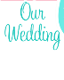 Our Wedding