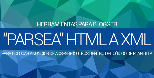 Parsear Códigos HTML a XML Blogger Parsear Códigos HTML a XML Blogger