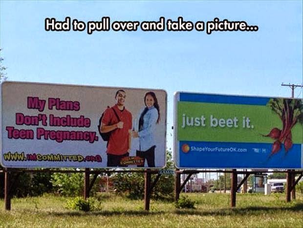 had to pull over and take a picture... My plans don't include teen pregnancy. just beet it.