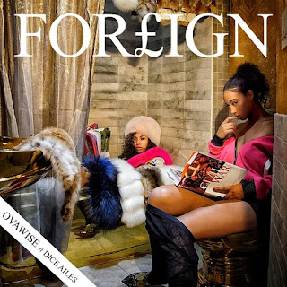 [Music] Ova Wise feat. Dice Ailes - Foreign