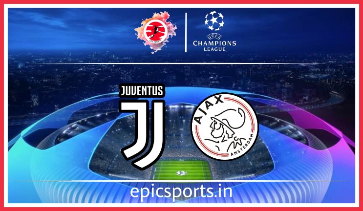 UCL: Juventus vs Ajax ; Match Preview, Lineup & Updates
