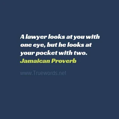 A lawyer looks at you with one eye, but he looks at your pocket with two