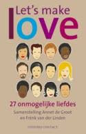 Let’s make love - 27 onmogelijke liefdes Annet de Groot en Frénk van der Linden