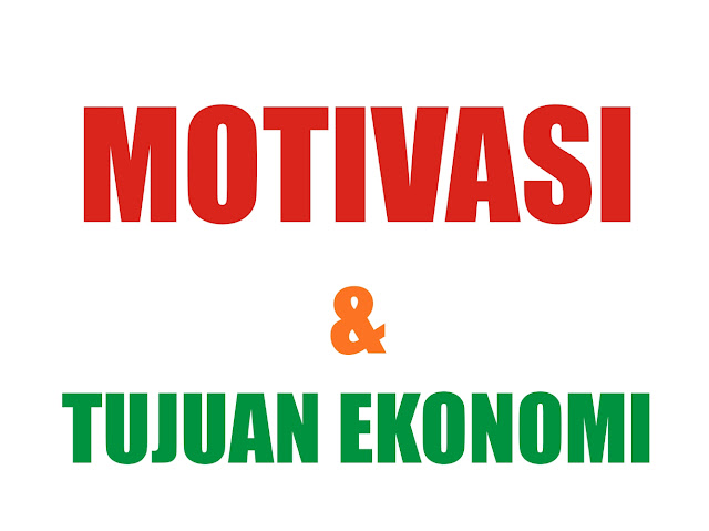 Motivasi dan Tujuan Ekonomi