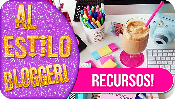 [Al Estilo Blogger] Recursos!