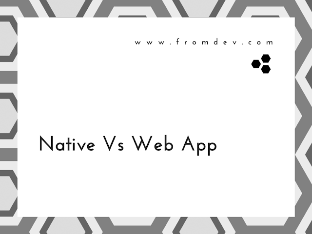 Pros and Cons of Native App vs Web App