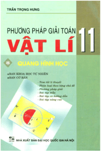 Phương Pháp Giải Toán Vật Lý 11 Tập 1: Quang Hình Học - Trần Trọng Hưng