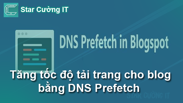 Tăng tốc độ tải trang cho blogspot - blogger bằng DNS Prefetch