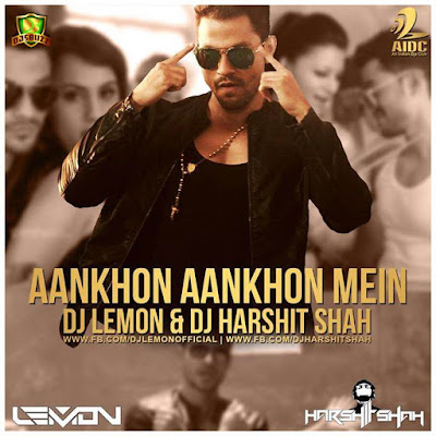 Aankhon Aankhon – DJ Lemon & DJ Harshit Shah Remix