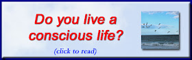 http://mindbodythoughts.blogspot.com/2016/10/do-you-live-conscious-life.html