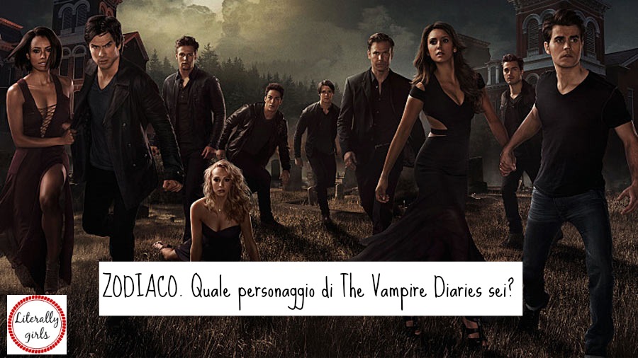ZODIACO: Quale personaggio di The Vampire Diaries sei? - LiterallyGirls
