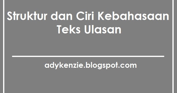 Sebutkan Ciri Ciri Kebahasaan Teks Ulasan Berbagai Teks Penting