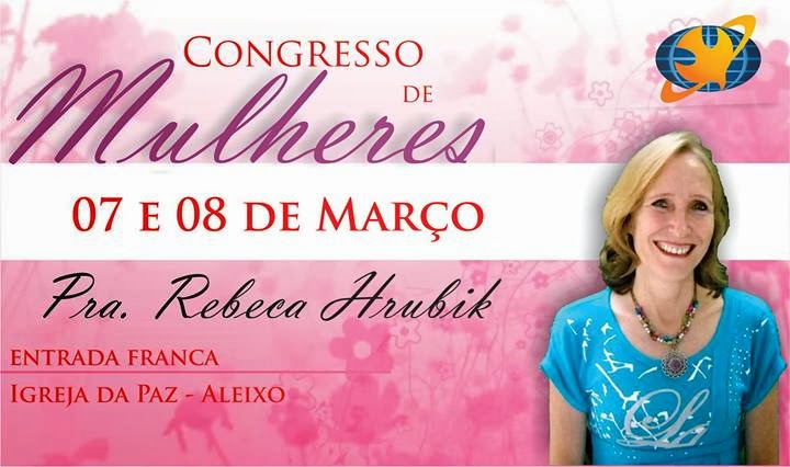 Congresso de Mulheres - Dias 07 e 08 de Março - Igreja da Paz Manaus - No Núcleo do Aleixo