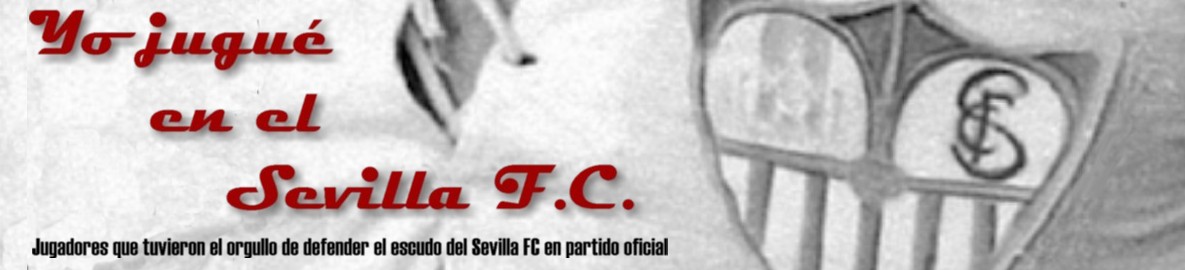Yo jugué en el Sevilla F.C.