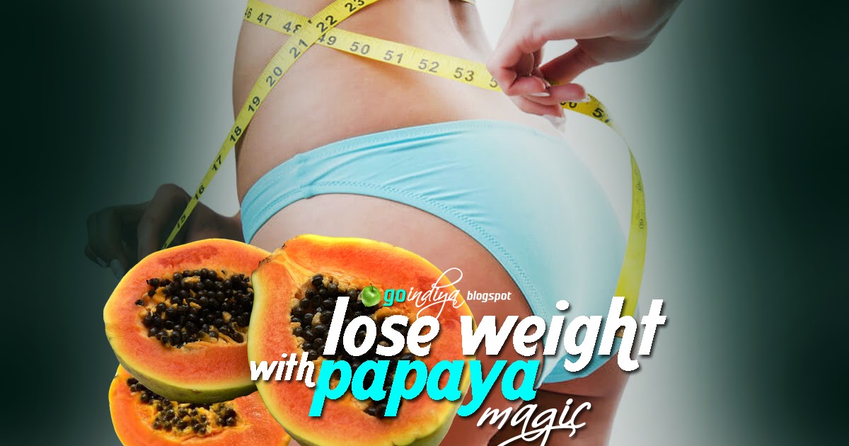 Papaya & Weight Loss. How to Lose Weight with Papaya? Natural Home