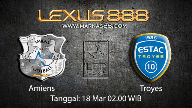 BOLA88 - PREDIKSI TARUHAN BOLA AMIENS VS TROYES 18 MARET 2018 ( FRENCH LIGUE 1 )