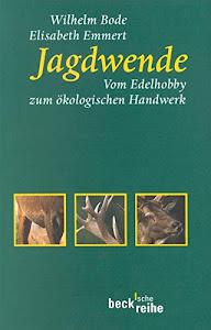 Jagdwende: Vom Edelhobby zum ökologischen Handwerk (Beck'sche Reihe)