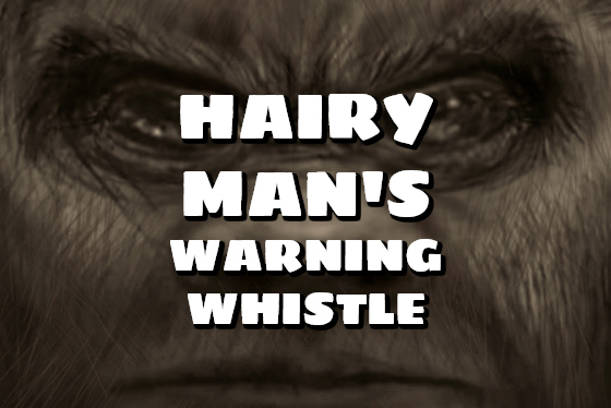 Hairy Man's Warning Whistle (Cherokee Bigfoot Tradition)
