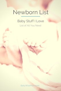 Baby Stuff I Love: Newborn List - Chronicles of a Babywise Mom