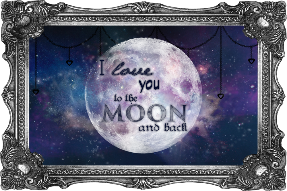 I love you to the moon and back