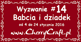 http://cherrycraftpl.blogspot.com/2016/01/wyzwanie-14-babcia-i-dziadek.html