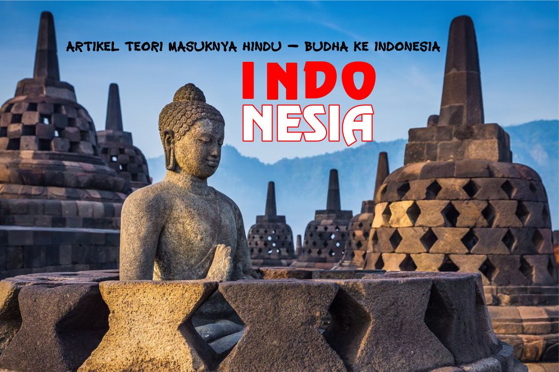 Artikel Teori Masuknya Hindu Budha Ke Indonesia