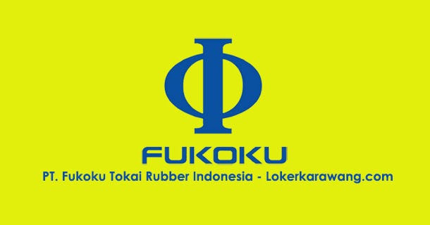 Lowongan Kerja PT. Fukoku Tokai Rubber Indonesia (FTR) Cikarang - LOKER