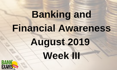 Banking and Financial Awareness August 2019: Week III