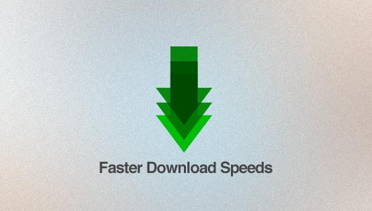 Faster Download Speeds