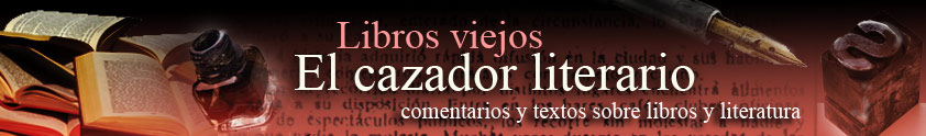 Libros Viejos. El cazador literario. Comentarios de libros y literatura