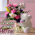 Te deseo un Feliz Martes