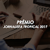 PRÊMIO JORNALISTA TROPICAL 2017